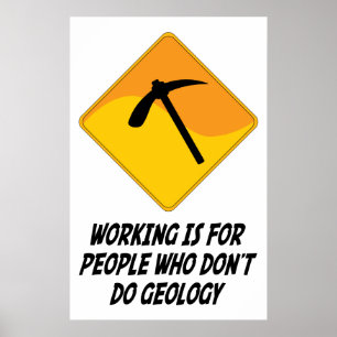 Het werken is voor mensen die geen geologie doen poster