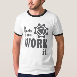 Het werkt als je het werkt t-shirt