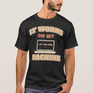Het Werkt Op Mijn Computer Grappige Coder T-shirt