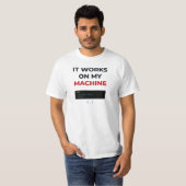 Het Werkt Op Mijn Computer Grappige Programmeur On T-shirt (Voorkant volledig)