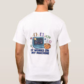 Het Werkt Op Mijn Computer Grappige Programmeur On T-shirt (Achterkant)