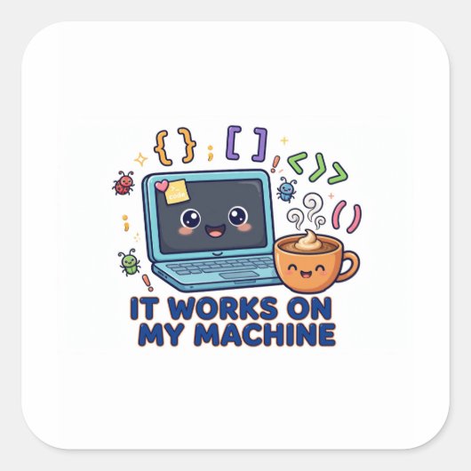 Het Werkt Op Mijn Computer Grappige Programmeur On Vierkante Sticker (Voorkant)
