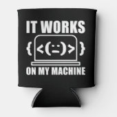 Het werkt op mijn machine grappige coder en progra blikjeskoeler (Voorkant)