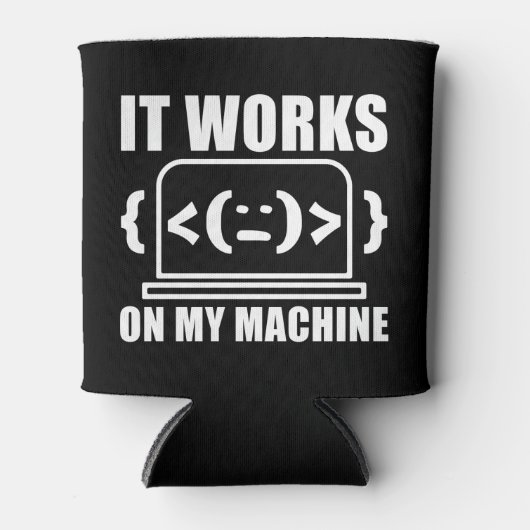 Het werkt op mijn machine grappige coder en progra blikjeskoeler (Voorkant)