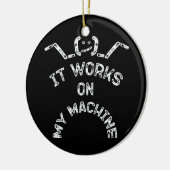Het werkt op mijn machine - grappige IT-profession Keramisch Ornament (Links)