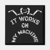 Het werkt op mijn machine - grappige IT-profession Magneet (Voorkant)