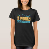 Het werkt op mijn Machine Programming & Codering T-shirt (Voorkant)