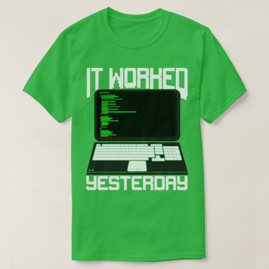 Het werkte gisteren Coding Programmer Cadeautje T-shirt (Design voorkant)