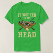 Het werkte in mijn hoofd Billiards Speler T-shirt (Design voorkant)