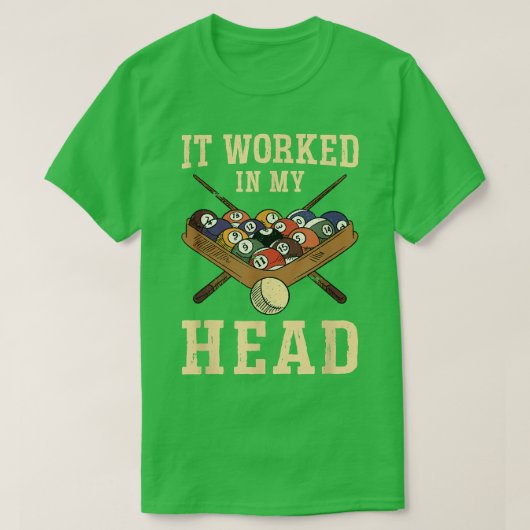 Het werkte in mijn hoofd Billiards Speler T-shirt (Design voorkant)