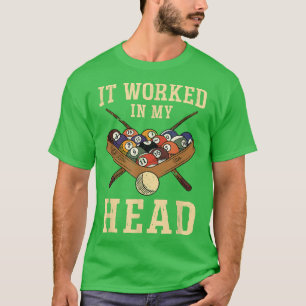 Het werkte in mijn hoofd Billiards Speler T-shirt