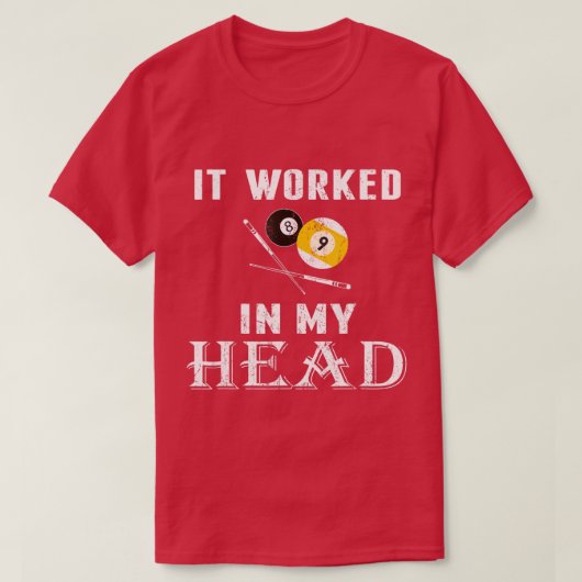 Het werkte in mijn hoofd Pool Billiard t Funny gif T-shirt (Design voorkant)