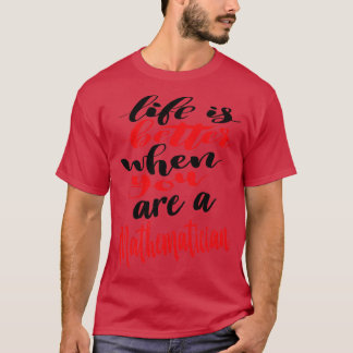 Het wiskundeleven is beter als je een meester bent t-shirt