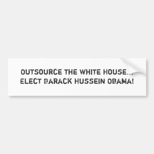 Het Witte Huis uitbesteden... Kiezen Barack Hussei Bumpersticker (Voorkant)