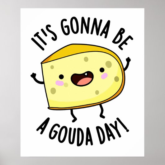 Het wordt een Gouda dag Funny kaas grap Poster (Voorkant)