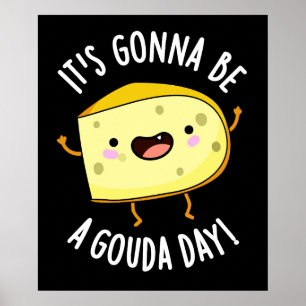 Het Wordt Een Gouda Dag Grappige Kaas Punt Donkere Poster