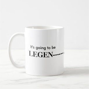 Het wordt Legendary - wacht erop. Koffiemok