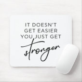 Het wordt niet makkelijker om alleen maar sterker  muismat (Met muis)