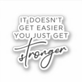 Het wordt niet makkelijker om alleen maar sterker sticker (Voorkant)