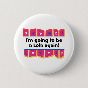 Het wordt weer een Lola! Ronde Button 5,7 Cm