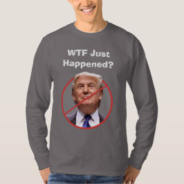 Het WTF gebeurde net, anti-Trump Shirt