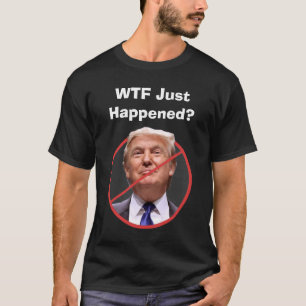 Het WTF gebeurde net, anti-Trump Shirt