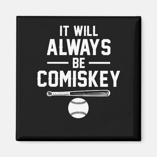 HET ZAL ALTIJD COMISKEY Klassieke honkbal ZIJN Magneet (Voorkant)