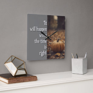 Het zal gebeuren wanneer de tijd rijp is vierkante klok