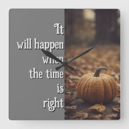 Het zal gebeuren wanneer de tijd rijp is vierkante klok