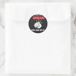 HET ZAL GEEN DROOM ZIJN, JE KUNT HET HET BESTE NIE RONDE STICKER
