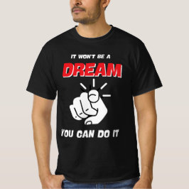 HET ZAL GEEN DROOM ZIJN, JE KUNT HET HET BESTE NIE T-SHIRT