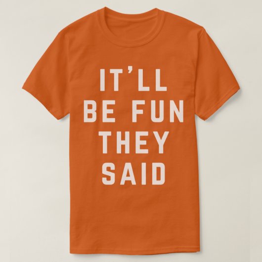 Het zal leuk zijn, zeiden ze t-shirt (Design voorkant)