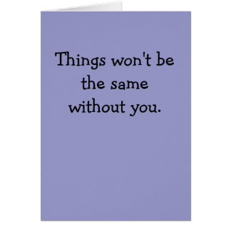 Het zal niet hetzelfde zijn zonder jou.