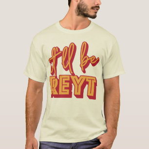 Het zal Reyt Yorkshire English Slang zijn T-shirt