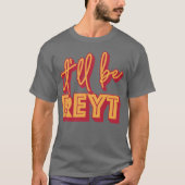 Het zal Reyt Yorkshire English Slang zijn T-shirt (Voorkant)