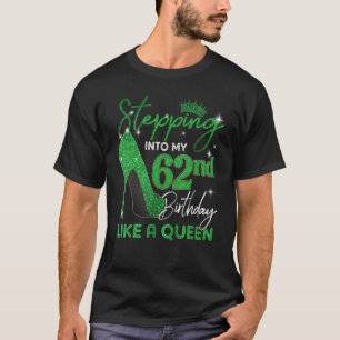 Het zetten in Mijn 62e verjaardag geeft vrouwen ho T-shirt