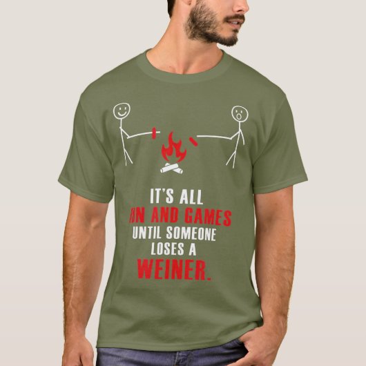 Het zijn alle leuke games tot iemand een Weiner ve T-shirt (Voorkant)
