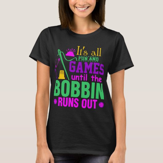 Het zijn alle plezier en games tot de Bobbin uitko T-shirt (Voorkant)