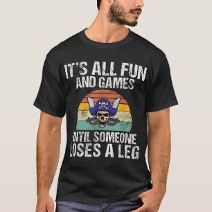 Het zijn allemaal spelletjes tot iemand een been v t-shirt