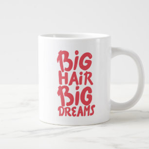 Het zijn Big Hair Big Dreams Grote Koffiekop