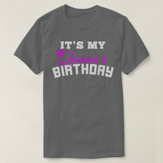 Het zijn de Birthday-paren van mijn koningin die r T-shirt (Design voorkant)