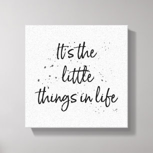 Het zijn de kleine dingen in het leven - Black Tex Canvas Afdruk