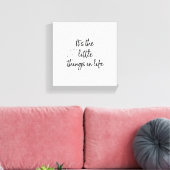 Het zijn de kleine dingen in het leven - Black Tex Canvas Afdruk (Insitu (Woonkamer))