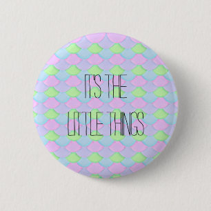 Het zijn de kleine dingen ronde button 5,7 cm