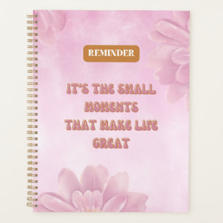 Het zijn de kleine momenten die het leven bloemrij planner