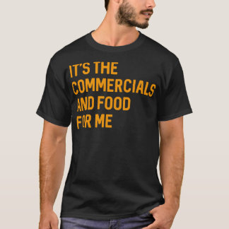 Het zijn de reclames en eten voor mij Funny  Game  T-shirt