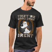 Het zijn goede honden Brent T-shirt (Voorkant)