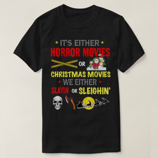 Het zijn horrorfilms of kerstfilms t-shirt (Design voorkant)