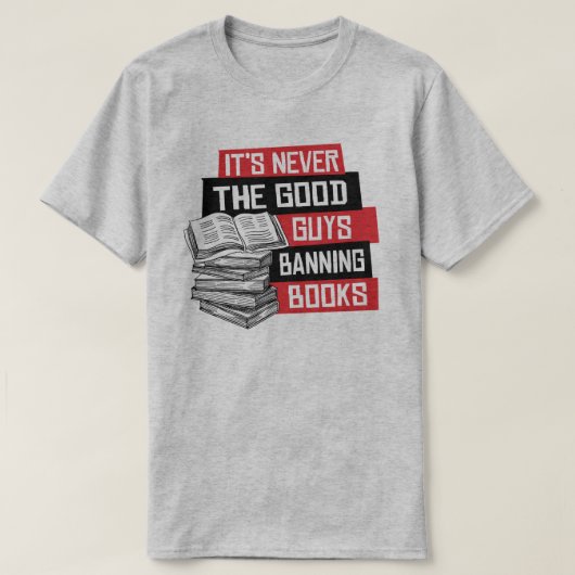 Het zijn nooit de goeden die boeken verbieden t-shirt (Design voorkant)