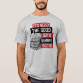Het zijn nooit de goeden die boeken verbieden t-shirt (Voorkant)